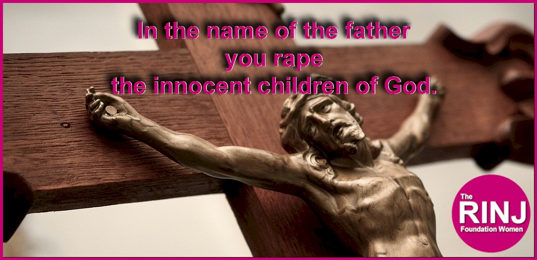 In the name of the father you rape the children of God.